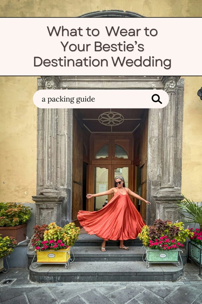 Pinterest graphic with text overlay reading What to Wear to Your Bestie's Destination Wedding a packing guide over image of woman in red dress at Italian doorway